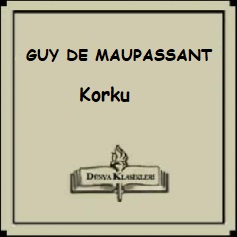 Read more about the article Guyde Maupassant Hikayelerinden; “KORKU”